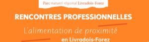 [Évènement] 2èmes rencontres professionnelles de l’alimentation de proximité en Livradois-Forez